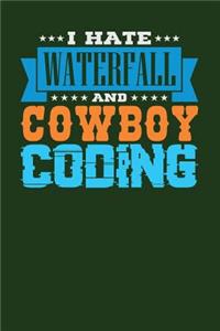 I Hate Waterfall and Cowboy Coding