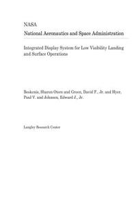 Integrated Display System for Low Visibility Landing and Surface Operations
