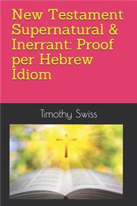 New Testament Supernatural & Inerrant