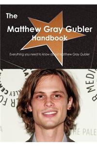 The Matthew Gray Gubler Handbook - Everything You Need to Know about Matthew Gray Gubler