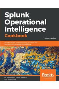 Splunk Operational Intelligence Cookbook - Third Edition
