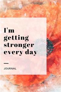 I'm Getting Stronger Every Day Journal
