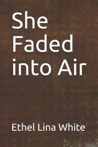 She Faded Into Air
