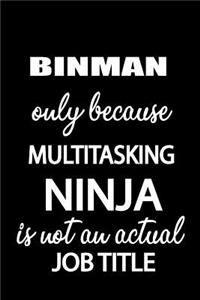 Binman Only Because Multitasking Ninja Is Not an Actual Job Title