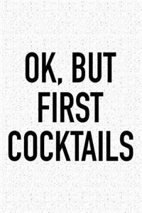 Ok, But First Cocktails