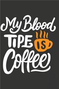 My Blood Tipe Is Coffee