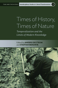 Times of History, Times of Nature: Temporalization and the Limits of Modern Knowledge