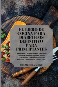 El Libro de Cocina Para Diabéticos Definitivo Para Principiantes