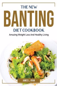 The New Banting Diet Cookbook