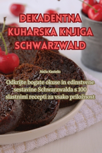 Dekadentna kuharska knjiga Schwarzwald