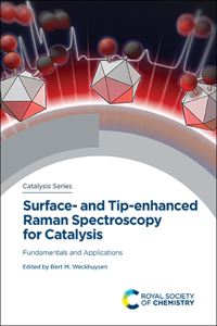Surface- And Tip-Enhanced Raman Spectroscopy for Catalysis