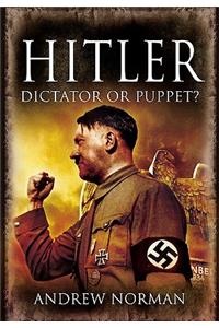 Hitler: Dictator or Puppet?