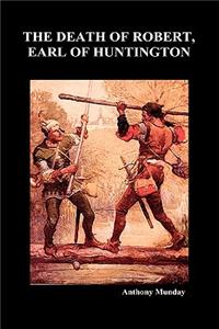 The Death of Robert Earl of Huntington (Hardback)