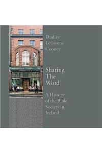 Sharing the Word: A History of the Bible Society in Ireland