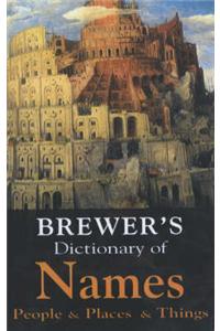 Brewer's Dictionary of Names: People and Places and Things