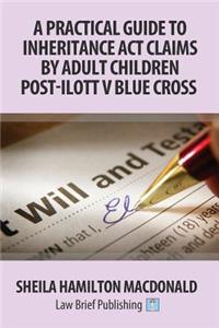 Practical Guide to Inheritance Act Claims by Adult Children Post-Ilott v Blue Cross