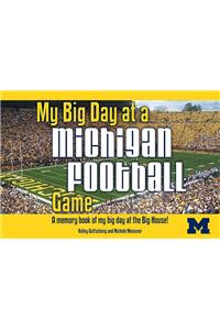 My Big Day at a Michigan Football Game: A Memory Book of My Big Day at the Big House!