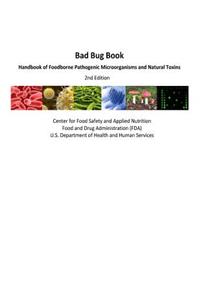 Bad Bug Book Handbook of Foodborne Pathogenic Microorganisms and Natural Toxins 2nd Edition