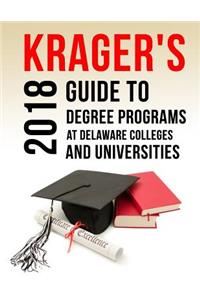 Krager's Guide to Degree Programs at Delaware Colleges & Universities (2018)