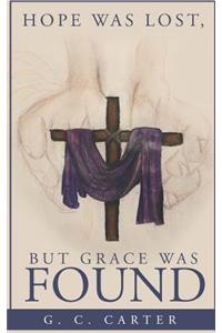 Hope Was Lost, But Grace Was Found