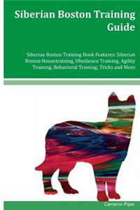 Siberian Boston Training Guide Siberian Boston Training Book Features