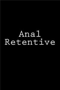 Anal Retentive