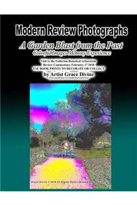 Modern Review Photographs A Garden Blast from the Past Colorful Images Memory Experience Visit to the Fullerton Botanical Arboretum Review Commentary February 17 2018 USE BOOK PRINTS TO DECORATE OR COLLECT by Artist Grace Divine