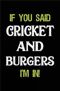If You Said Cricket and Burgers I'm in