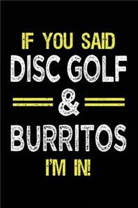 If You Said Disc Golf & Burritos I'm In
