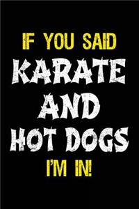 If You Said Karate And Hot Dogs I'm In