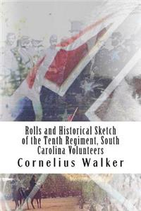 Rolls and Historical Sketch of the Tenth Regiment, South Carolina Volunteers