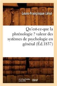 Qu'est-Ce-Que La Phrénologie ? Valeur Des Systèmes de Psychologie En Général (Éd.1837)