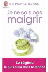 Je Ne Sais Pas Maigrir