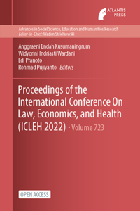 Proceedings of the International Conference On Law, Economics, and Health (ICLEH 2022)