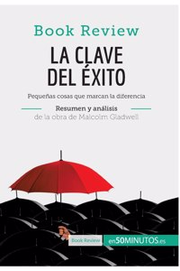 clave del éxito de Malcolm Gladwell (Análisis de la obra)