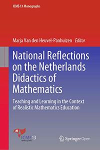 National Reflections on the Netherlands Didactics of Mathematics: Teaching and Learning in the Context of Realistic Mathematics Education