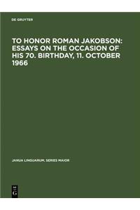To Honor Roman Jakobson: Essays on the Occasion of His 70. Birthday, 11. October 1966