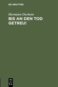 Bis an Den Tod Getreu!
