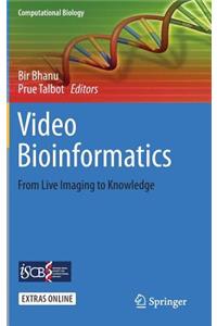 Video Bioinformatics