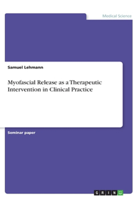 Myofascial Release as a Therapeutic Intervention in Clinical Practice