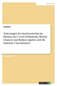 Änderungen des Insolvenzrechts im Rahmen der Covid-19-Pandemie. Welche Chancen und Risiken ergeben sich für deutsche Unternehmen?