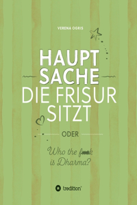 Hauptsache die Frisur sitzt