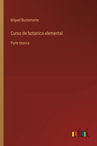 Curso de botanica elemental: Parte teorica