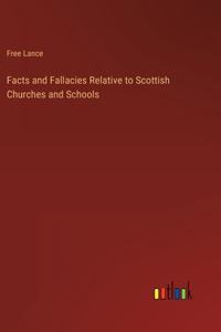 Facts and Fallacies Relative to Scottish Churches and Schools