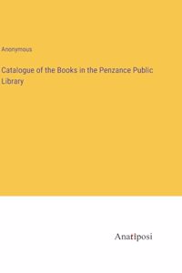 Catalogue of the Books in the Penzance Public Library