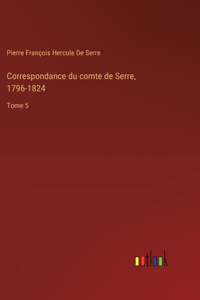 Correspondance du comte de Serre, 1796-1824