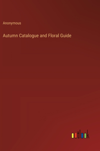 Autumn Catalogue and Floral Guide