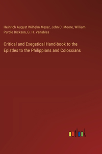 Critical and Exegetical Hand-book to the Epistles to the Philippians and Colossians