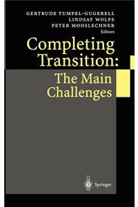 Completing Transition: The Main Challenges
