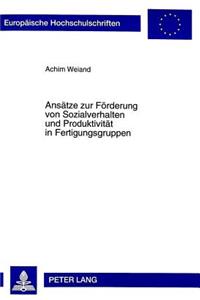 Ansaetze Zur Foerderung Von Sozialverhalten Und Produktivitaet in Fertigungsgruppen